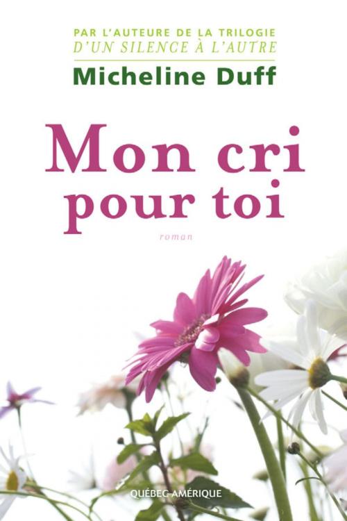 Cover of the book Mon cri pour toi by Micheline Duff, Québec Amérique