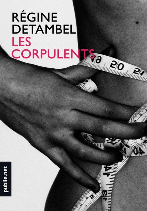 Cover of the book Les Corpulents by Régine Detambel, publie.net