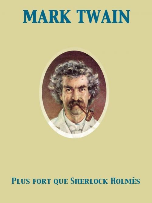 Cover of the book Plus fort que Sherlock Holmès by François de Gail, Mark Twain, Release Date: November 27, 2011