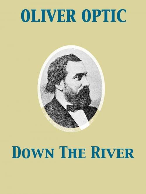 Cover of the book Down The River Buck Bradford and His Tyrants by Oliver Optic, Release Date: November 27, 2011