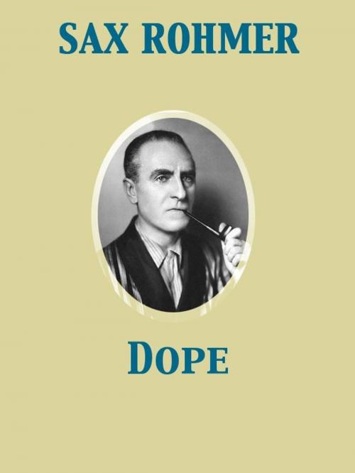 Cover of the book Dope by Sax Rohmer, Release Date: November 27, 2011