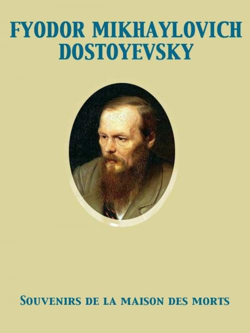 Cover of the book Souvenirs de la maison des morts by Fyodor Dostoyevsky, Release Date: November 27, 2011
