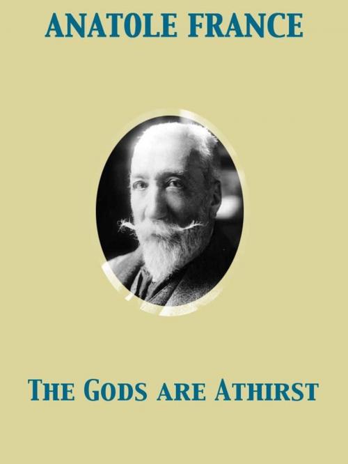 Cover of the book The Gods are Athirst by Emilie Jackson, Anatole France, Release Date: November 27, 2011