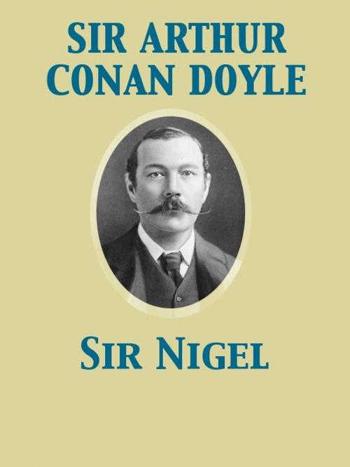 Cover of the book Sir Nigel by Arthur Conan Sir Doyle, Release Date: November 27, 2011