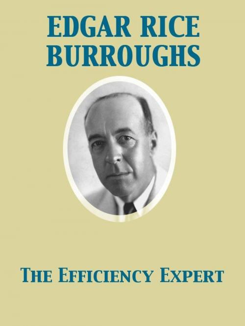 Cover of the book The Efficiency Expert by Edgar Rice Burroughs, Release Date: November 27, 2011