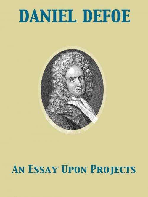 Cover of the book An Essay Upon Projects by Daniel Defoe, Release Date: November 27, 2011