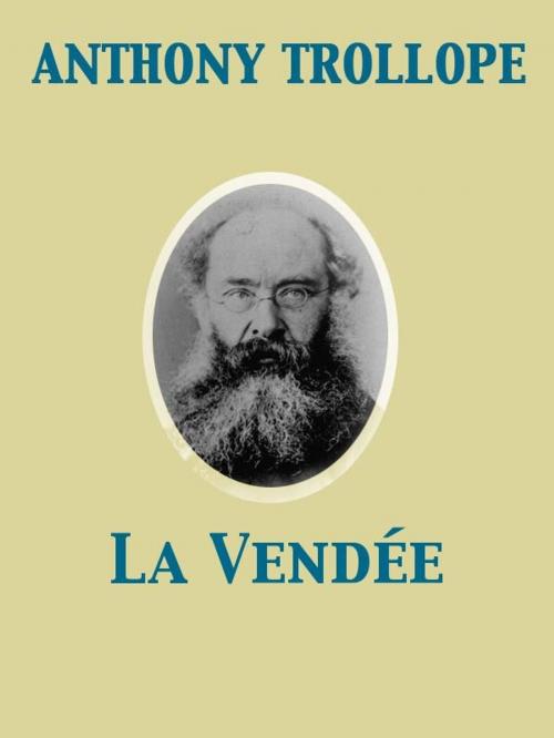 Cover of the book La Vendée by Anthony Trollope, Release Date: November 27, 2011