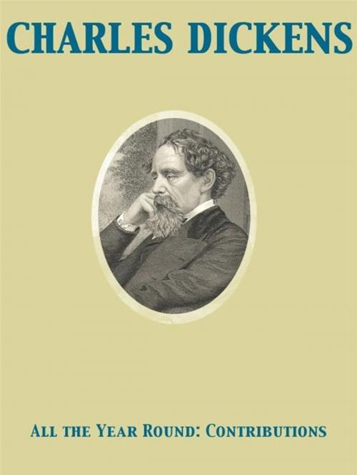 Cover of the book All the Year Round: Contributions by Charles Dickens, Release Date: November 27, 2011