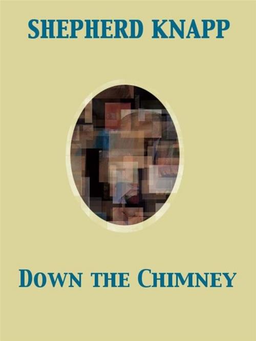 Cover of the book Down the Chimney by Shepherd Knapp, Release Date: November 27, 2011