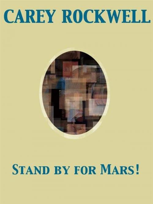 Cover of the book Stand by for Mars! by Carey Rockwell, Louis Glanzman, Release Date: November 27, 2011