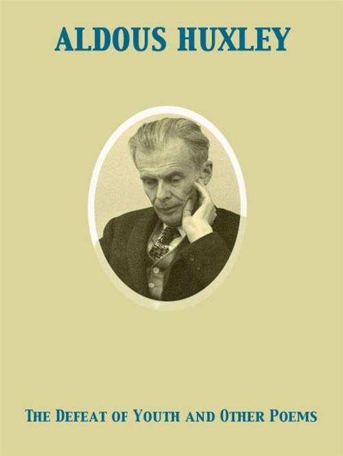 Cover of the book The Defeat of Youth and Other Poems by Aldous Huxley, Release Date: November 27, 2011