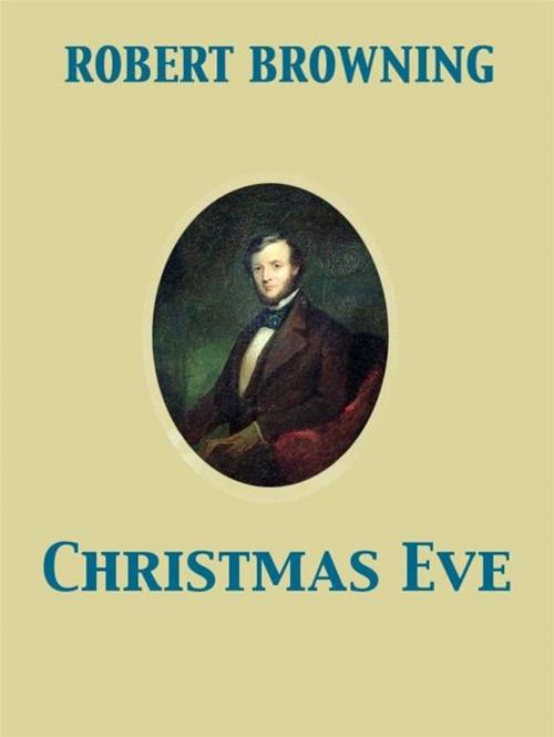 Cover of the book Christmas Eve by Robert Browning, Release Date: November 27, 2011