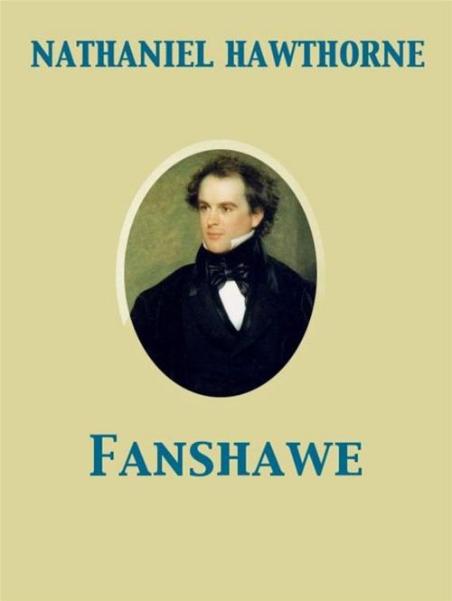 Cover of the book Fanshawe by Nathaniel Hawthorne, Release Date: November 27, 2011