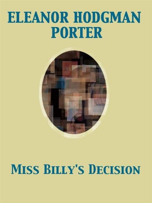 Cover of the book Miss Billy's Decision by Eleanor Hodgman Porter, Release Date: November 27, 2011