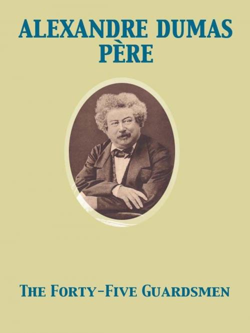 Cover of the book The Forty-Five Guardsmen by Alexandre Dumas père, Release Date: November 27, 2011