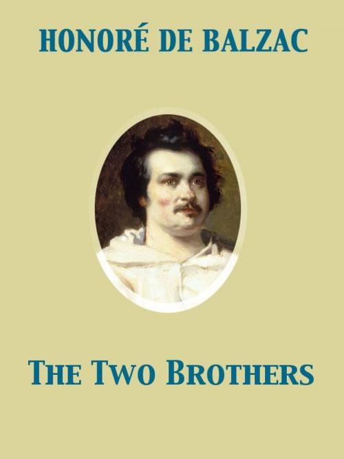 Cover of the book The Two Brothers by Katharine Prescott Wormeley, Honoré de Balzac, Release Date: November 27, 2011
