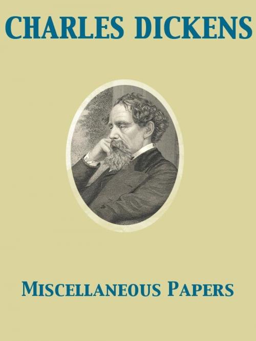 Cover of the book Miscellaneous Papers by Charles Dickens, Release Date: November 27, 2011