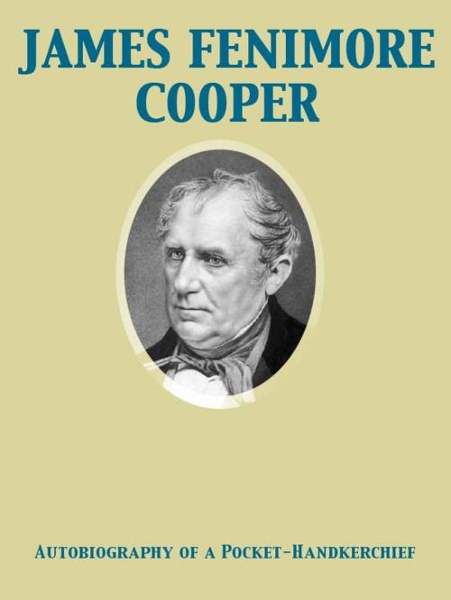 Cover of the book Autobiography of a Pocket-Handkerchief by James Fenimore Cooper, Release Date: November 27, 2011