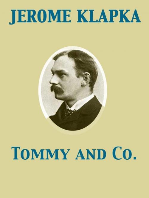 Cover of the book Tommy and Co. by Jerome Klapka, Release Date: November 27, 2011