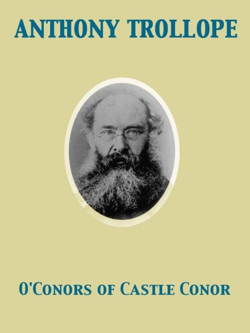 Cover of the book O'Conors of Castle Conor by Anthony Trollope, Release Date: November 27, 2011