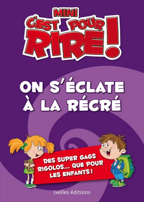 Cover of the book Mini C'est pour rire 7 : On s'éclate à la récré by Claude Mocchi, Ixelles Editions