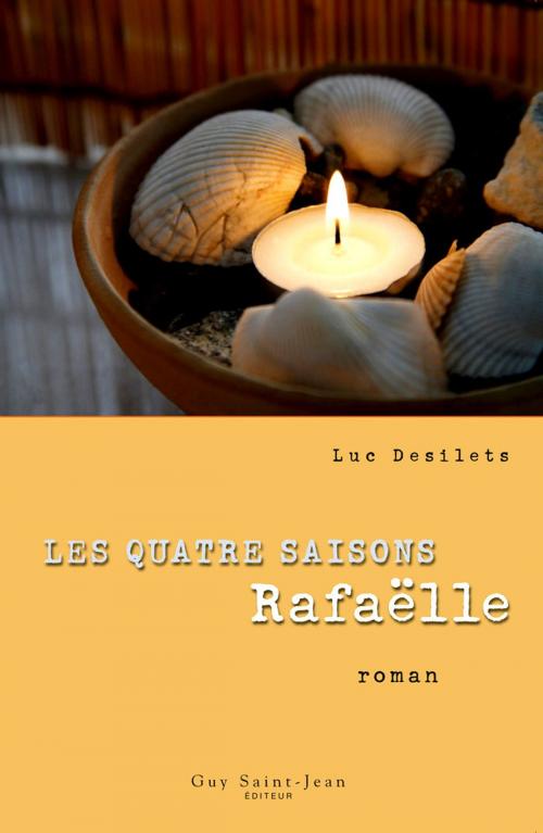 Cover of the book Les quatre saisons: Rafaëlle by Luc Desilets, Guy Saint-Jean Editeur