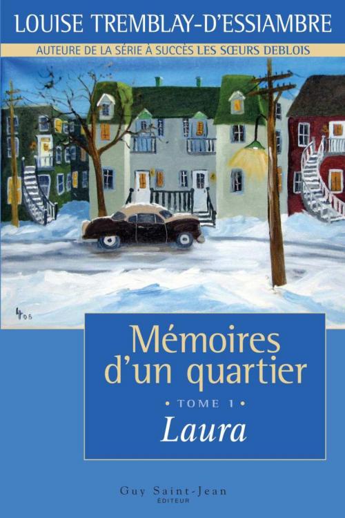 Cover of the book Mémoires d'un quartier, tome 1 : Laura by Louise Tremblay d'Essiambre, Guy Saint-Jean Editeur