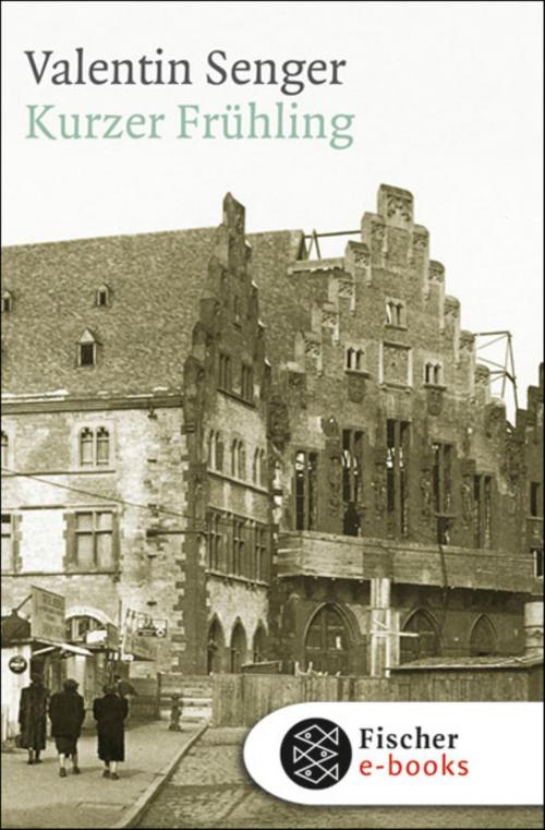 Cover of the book Kurzer Frühling by Valentin Senger, FISCHER E-Books