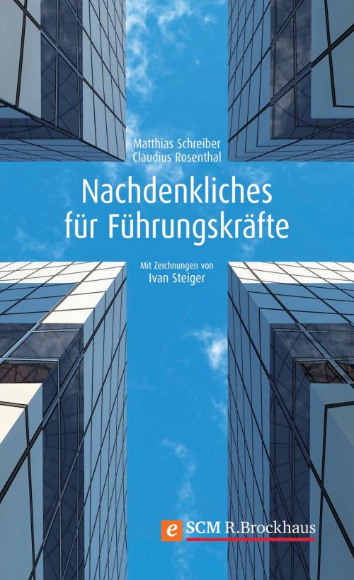 Cover of the book Nachdenkliches für Führungskräfte by Claudius Rosenthal, Matthias Schreiber, SCM R.Brockhaus