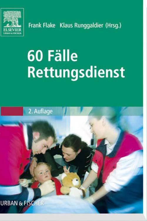 Cover of the book 60 Fälle Rettungsdienst by Dennis Buers, Frank Flake, Achim Hackstein, Frank Rosbach, Klaus Runggladier, Frank Scheinichen, Hendrik Sudowe, Elsevier Health Sciences