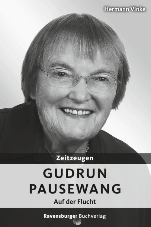 Cover of the book Zeitzeugen: Gudrun Pausewang by Hermann Vinke, Ravensburger Buchverlag