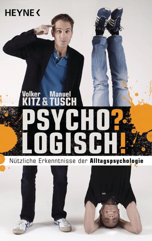 Cover of the book Psycho? Logisch! by Volker Kitz, Manuel Tusch, Heyne Verlag