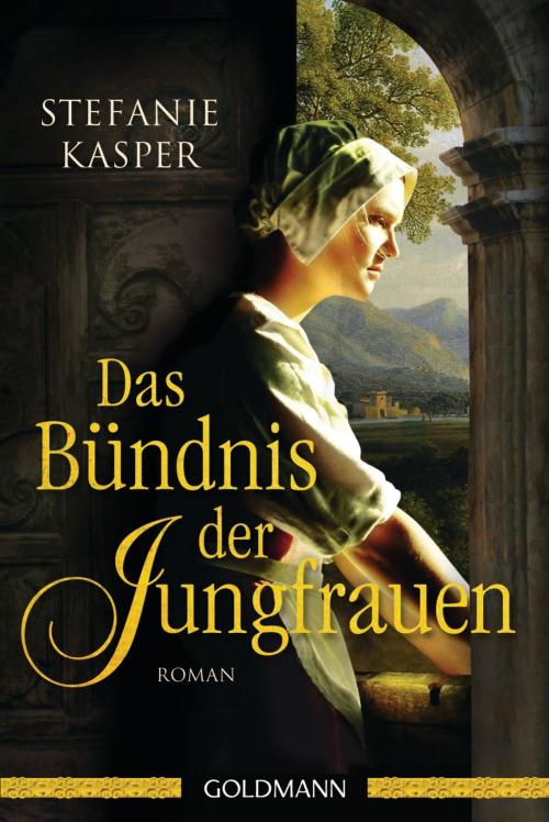 Cover of the book Das Bündnis der Jungfrauen by Stefanie Kasper, Goldmann Verlag