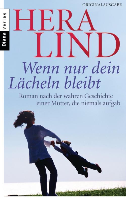 Cover of the book Wenn nur dein Lächeln bleibt by Hera Lind, E-Books der Verlagsgruppe Random House GmbH
