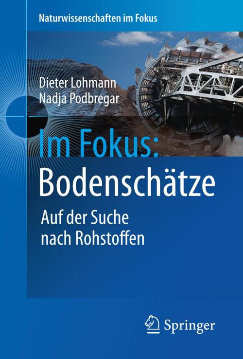 Cover of the book Im Fokus: Bodenschätze by Dieter Lohmann, Nadja Podbregar, Springer Berlin Heidelberg