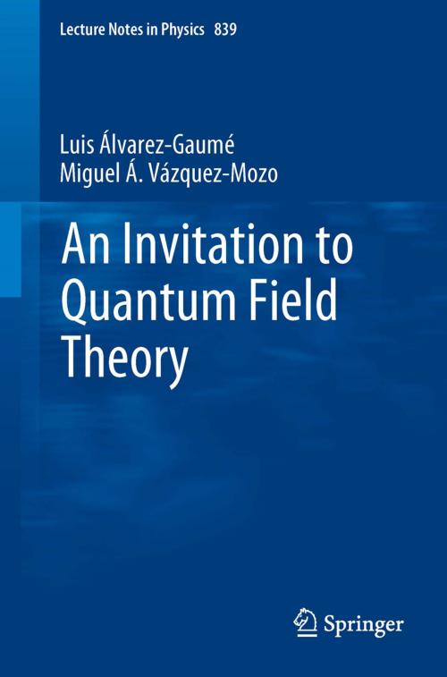 Cover of the book An Invitation to Quantum Field Theory by Luis Alvarez-Gaumé, Miguel A. Vázquez-Mozo, Springer Berlin Heidelberg