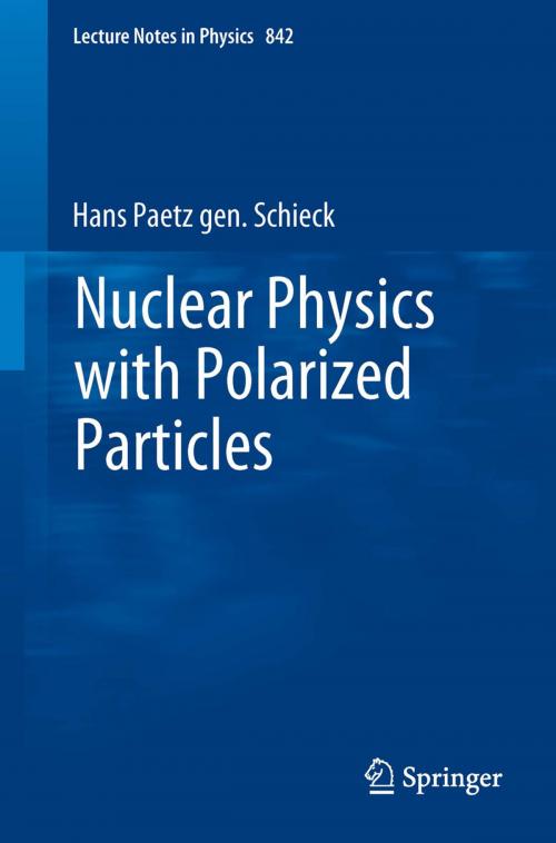 Cover of the book Nuclear Physics with Polarized Particles by Hans Paetz gen. Schieck, Springer Berlin Heidelberg