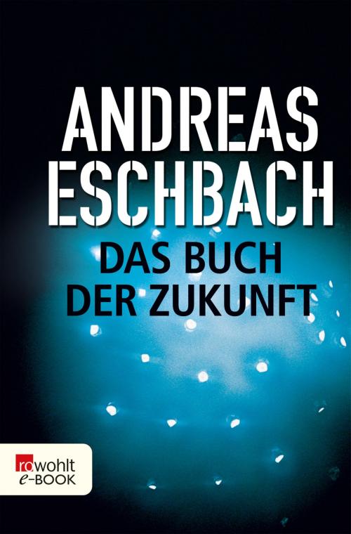 Cover of the book Das Buch der Zukunft by Andreas Eschbach, Rowohlt E-Book