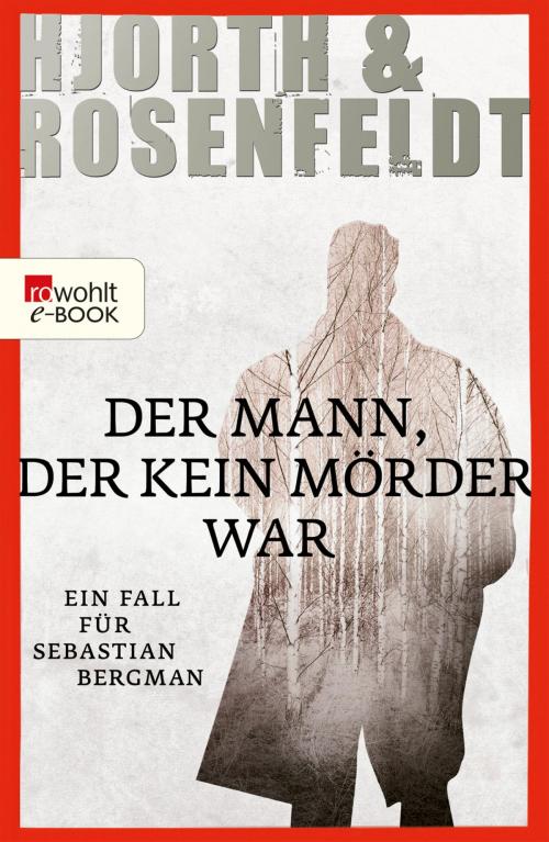 Cover of the book Der Mann, der kein Mörder war by Michael Hjorth, Hans Rosenfeldt, Rowohlt E-Book