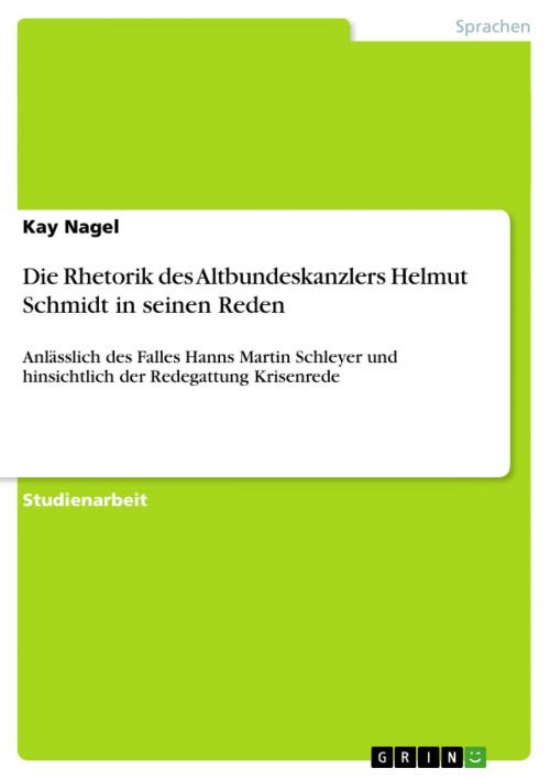 Cover of the book Die Rhetorik des Altbundeskanzlers Helmut Schmidt in seinen Reden by Kay Nagel, GRIN Verlag