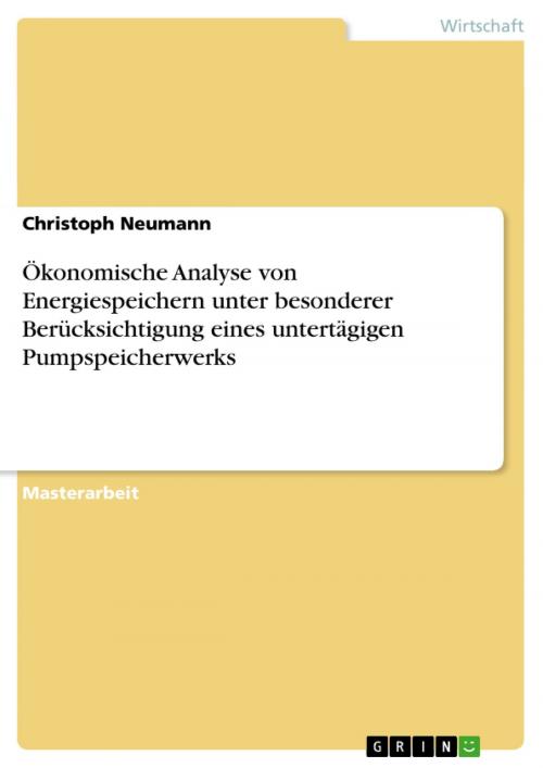 Cover of the book Ökonomische Analyse von Energiespeichern unter besonderer Berücksichtigung eines untertägigen Pumpspeicherwerks by Christoph Neumann, GRIN Verlag