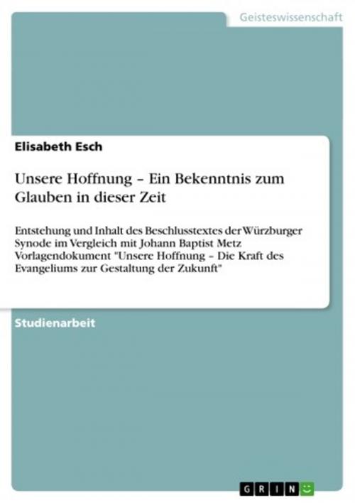 Cover of the book Unsere Hoffnung - Ein Bekenntnis zum Glauben in dieser Zeit by Elisabeth Esch, GRIN Verlag