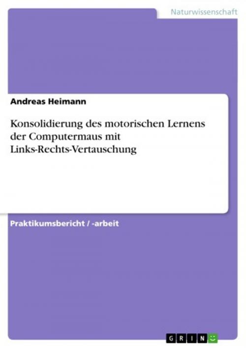Cover of the book Konsolidierung des motorischen Lernens der Computermaus mit Links-Rechts-Vertauschung by Andreas Heimann, GRIN Verlag