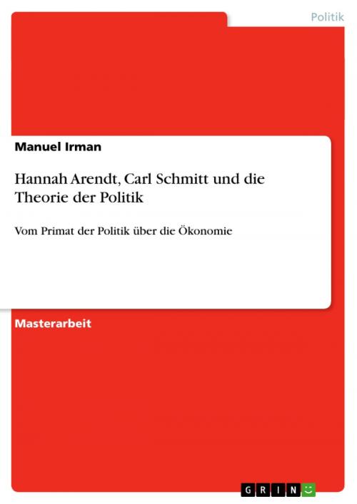 Cover of the book Hannah Arendt, Carl Schmitt und die Theorie der Politik by Manuel Irman, GRIN Verlag