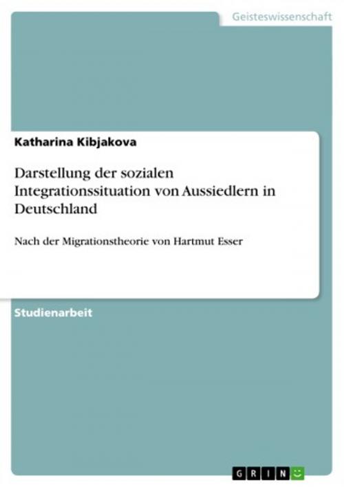 Cover of the book Darstellung der sozialen Integrationssituation von Aussiedlern in Deutschland by Katharina Kibjakova, GRIN Verlag