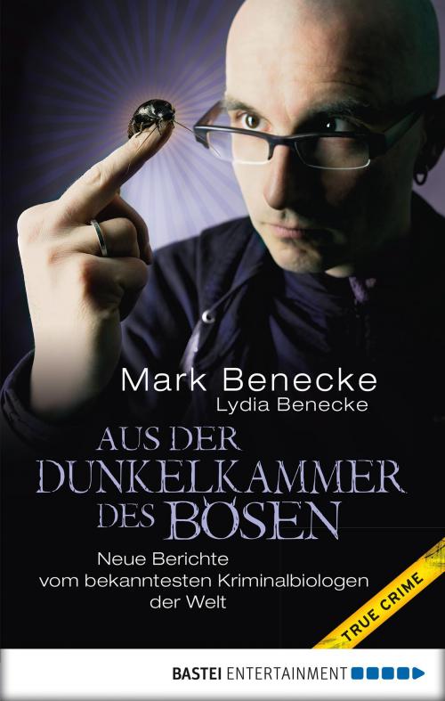 Cover of the book Aus der Dunkelkammer des Bösen by Mark Benecke, Lydia Benecke, Bastei Entertainment