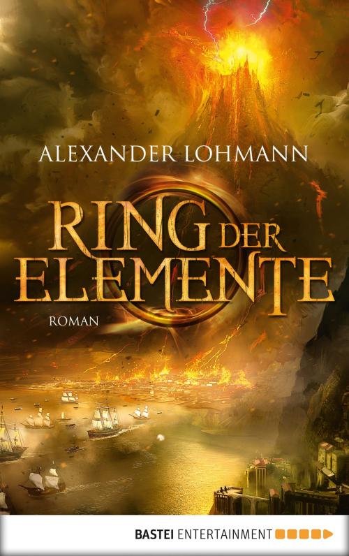 Cover of the book Ring der Elemente by Alexander Lohmann, Bastei Entertainment