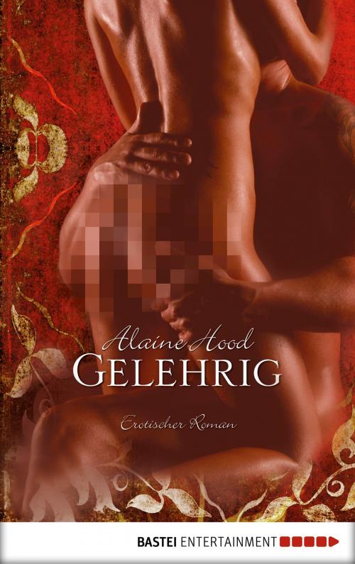 Cover of the book Gelehrig by Alaine Hood, Bastei Entertainment