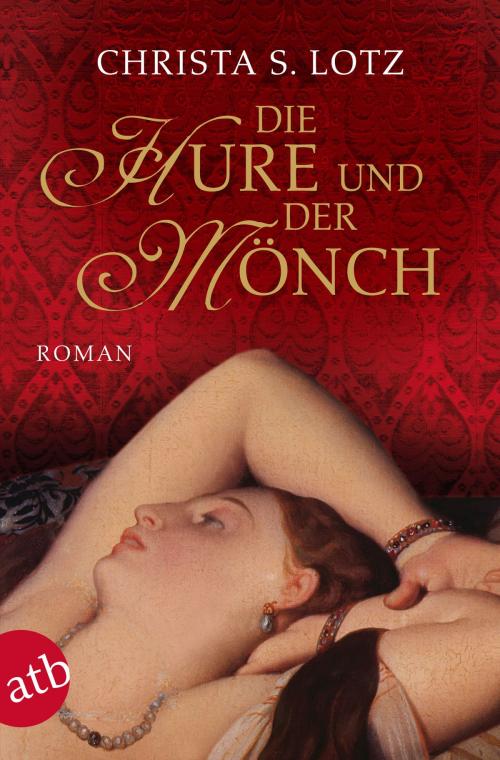 Cover of the book Die Hure und der Mönch by Christa S. Lotz, Aufbau Digital