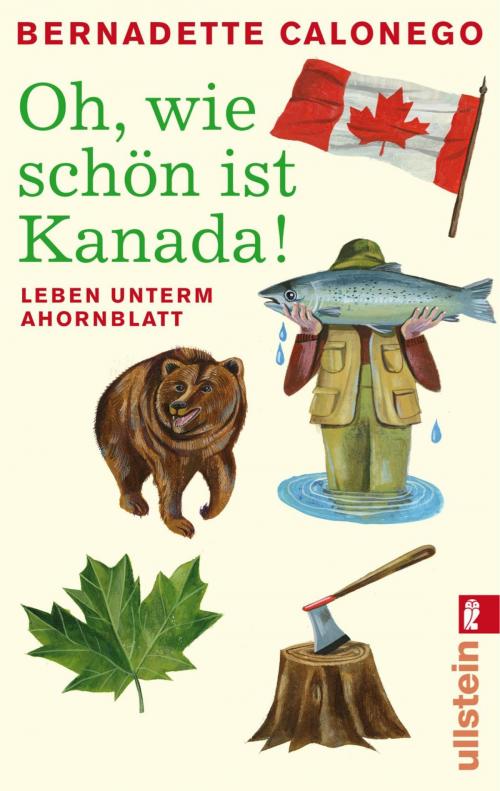 Cover of the book Oh, wie schön ist Kanada! by Bernadette Calonego, Ullstein Ebooks